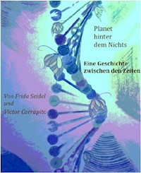 Planet hinter dem Nichts Band drei (Die Andromeda-Triologie) - Frida Seidel - E-Book