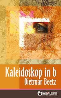 Kaleidoskop in b - Dietmar Beetz - E-Book