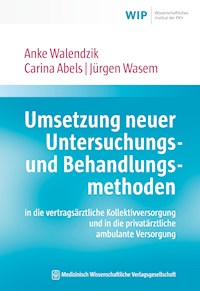 Umsetzung neuer Untersuchungs- und Behandlungsmethoden in die vertragsärztliche Kollektivversorgung und in die privatärztliche ambulante Versorgung - Anke Walendzik - E-Book