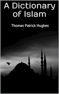 A Dictionary of Islam - Thomas Patrick Hughes - E-Book