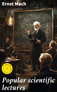 Popular scientific lectures - Ernst Mach - E-Book