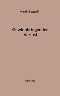 Gewinnbringender Verlust - Martin Szegedi - E-Book