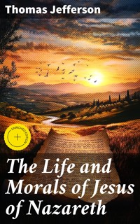 The Life and Morals of Jesus of Nazareth - Thomas Jefferson - E-Book