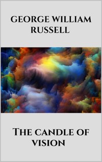 The candle of vision - George William Russell - E-Book