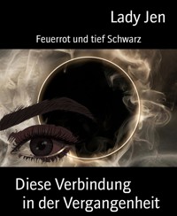 Diese Verbindung                in der Vergangenheit - Lady Jen - kostenlos E-Book