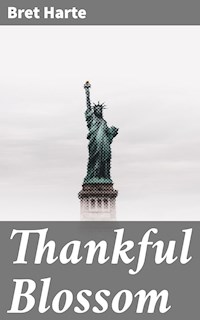 Thankful Blossom - Bret Harte - E-Book