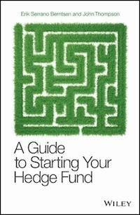 A Guide to Starting Your Hedge Fund - Erik Serrano Berntsen - E-Book
