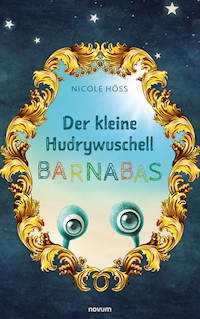 Der kleine Hudrywuschell Barnabas - Nicole Höss - E-Book