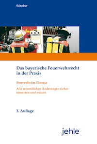 Das bayerische Feuerwehrrecht in der Praxis - Wilfried Schober - E-Book