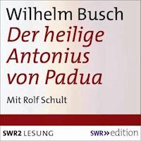 Der heilige Antonius von Padua - Wilhelm Busch - Hörbuch
