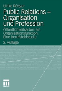 Public Relations - Organisation und Profession - Ulrike Röttger - E-Book