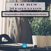Ich bin Meditation - Cristian Tuerk - Hörbuch