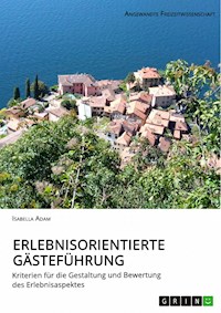 Erlebnisorientierte Gästeführung - Isabella Adam - E-Book