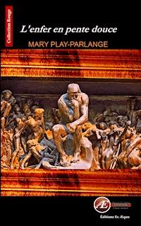 L'enfer en pente douce - Mary Play-Parlange - E-Book