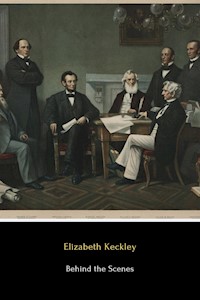 Behind the Scenes - Elizabeth Keckley - E-Book