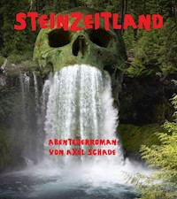 Steinzeitland - Axel Schade - E-Book