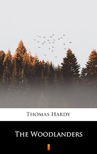 The Woodlanders - Thomas Hardy. - E-Book