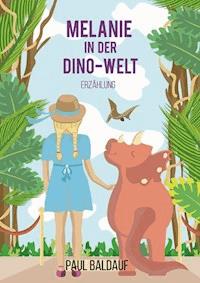 Melanie in der Dino-Welt - Paul Baldauf - E-Book