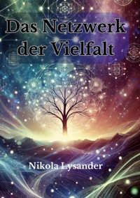 Das Netzwerk der Vielfalt - Nikola Lysander - E-Book