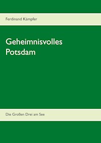 Geheimnisvolles Potsdam - Ferdinand Kämpfer - E-Book
