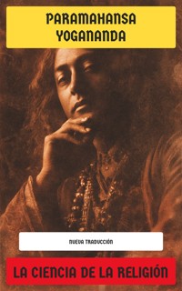La Ciencia de la Religión - Paramahansa Yogananda - E-Book