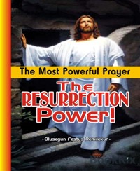 The Most Powerful Prayer:The Resurrection Power! - OLUSEGUN FESTUS REMILEKUN - E-Book