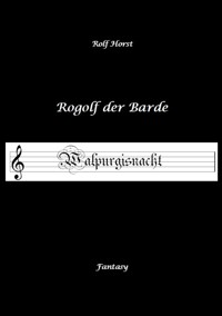 Rogolf der Barde - Halloween, Hexen, Harz, Brocken, Dämonen, Magier, Amulette, Pentagramm, Silberdolch, Schwert, Pfeil, Bogen, Ritual - Rolf Horst - E-Book