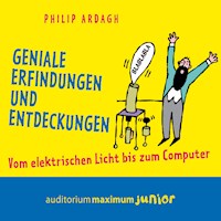 Geniale Erfindungen und Entdeckungen - Vom elektrischen Licht bis zum Computer - Philip Ardagh - Hörbuch