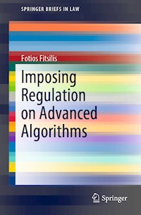 Imposing Regulation on Advanced Algorithms - Fotios Fitsilis - E-Book