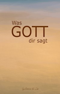 Was Gott mir sagt - Guillermo El Oso - E-Book