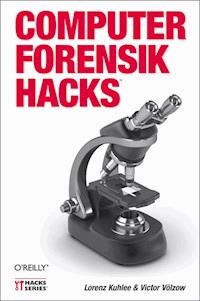 Computer-Forensik Hacks - Lorenz Kuhlee - E-Book