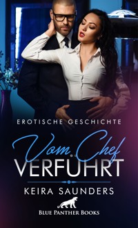 Vom Chef verführt | Erotische Geschichte - Keira Saunders - E-Book