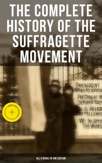 The Complete History of the Suffragette Movement - All 6 Books in One Edition) - Elizabeth Cady Stanton - E-Book