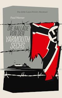 Die Ballade von den Yarmouth Sechs - Paul Werner - E-Book