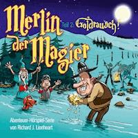 Merlin der Magier - Episode 2: Goldrausch - Richard J. Lionheart - Hörbuch