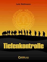 Tiefenkontrolle - Lutz Dettmann - E-Book
