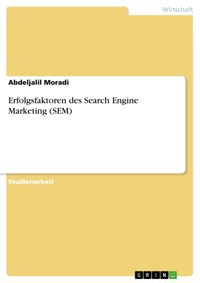 Erfolgsfaktoren des Search Engine Marketing (SEM) - Abdeljalil Moradi - E-Book