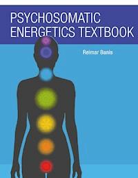 Psychosomatic Energetics Textbook - Reimar Banis - E-Book