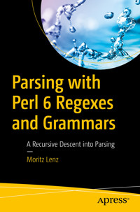 Parsing with Perl 6 Regexes and Grammars - Moritz Lenz - E-Book