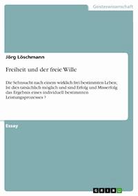 Freiheit und der freie Wille - Jörg Löschmann - E-Book
