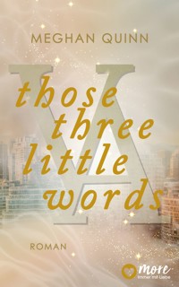 Those Three Little Words - Meghan Quinn - E-Book