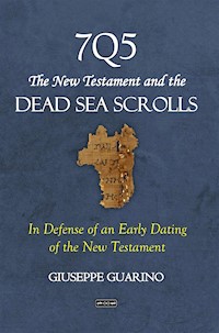 7Q5 The New Testament and the Dead Sea Scrolls - Giuseppe Guarino - E-Book