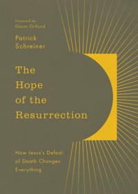 The Hope of the Resurrection - Patrick Schreiner - E-Book