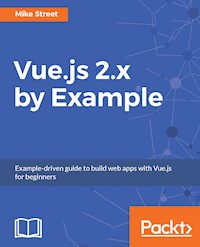 Vue.js 2.x by Example - Mike Street - E-Book