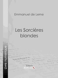 Les Sorcières blondes - Emmanuel de Lerne - E-Book