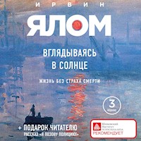 Вглядываясь в солнце. Жизнь без страха смерти - Ирвин Ялом - Hörbuch