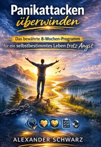 Panikattacken überwinden - Alexander Schwarz - E-Book