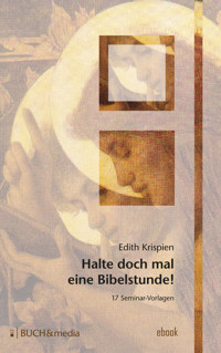 Halte doch mal eine Bibelstunde! - Edith Krispien - E-Book