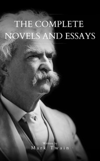 Mark Twain: The Complete Novels and Essays - Mark Twain - E-Book