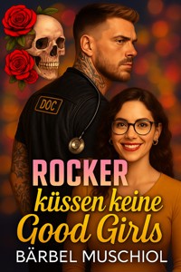 Rocker küssen keine Good Girls - Bärbel Muschiol - E-Book